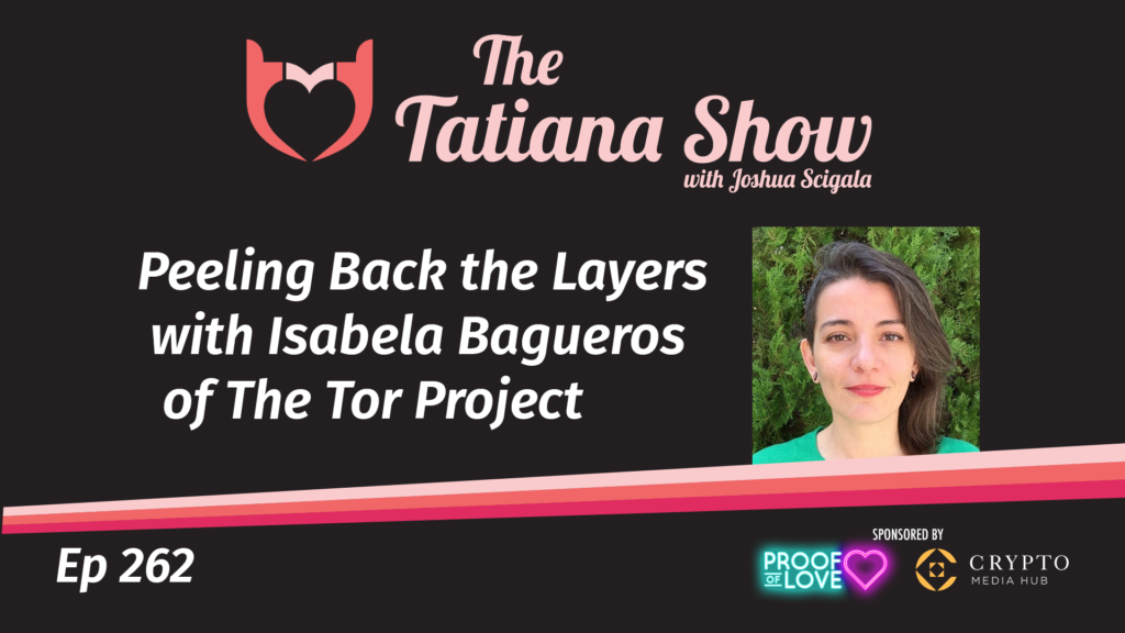 Peeling Back the Layers with Isabela Bagueros of The Tor Project